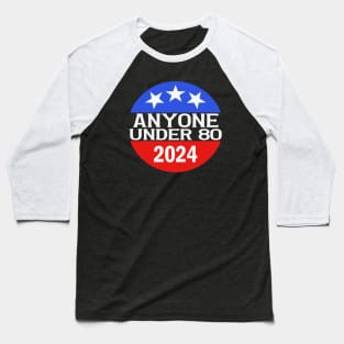 Anyone Under 80 in 2024 Baseball T-Shirt